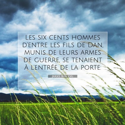 Picture 07 - Juges 18:16 LSG - Les six cents hommes d'entre les fils de Dan, - Bible Verse Picture