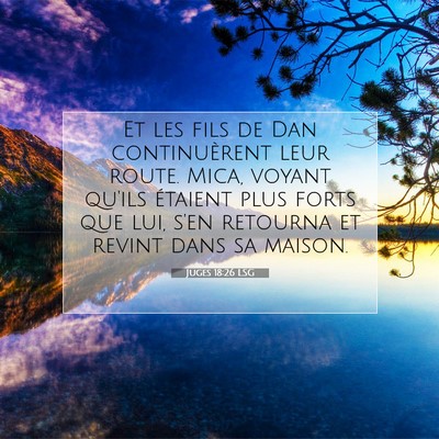 Picture 07 - Juges 18:26 LSG - Et les fils de Dan continuèrent leur route. - Bible Verse Picture