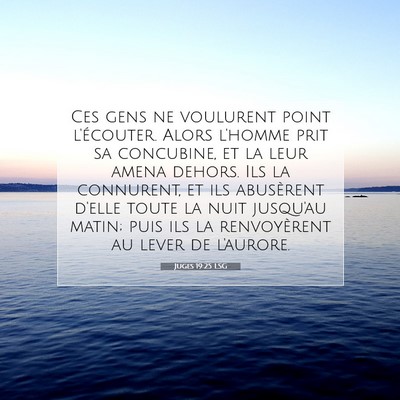 Picture 07 - Juges 19:25 LSG - Ces gens ne voulurent point l'écouter. Alors - Bible Verse Picture