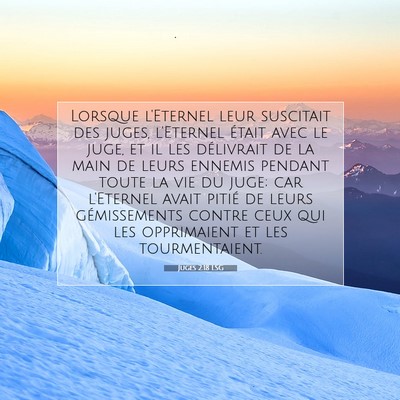 Picture 07 - Juges 2:18 LSG - Lorsque l'Eternel leur suscitait des juges, - Bible Verse Picture