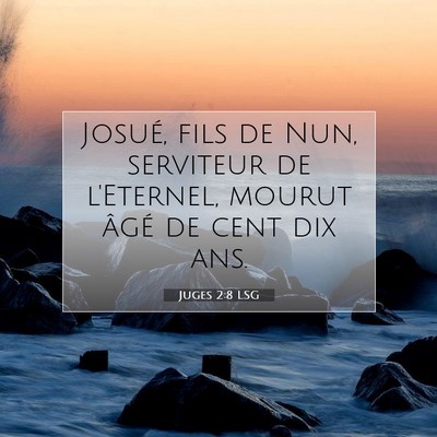 Picture 07 - Juges 2:8 LSG - Josué, fils de Nun, serviteur de l'Eternel, - Bible Verse Picture