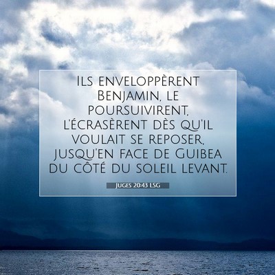 Picture 07 - Juges 20:43 LSG - Ils enveloppèrent Benjamin, le poursuivirent, - Bible Verse Picture