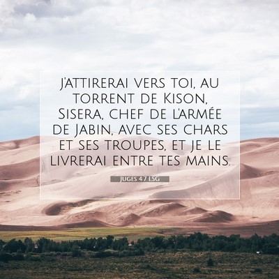 Picture 07 - Juges 4:7 LSG - j'attirerai vers toi, au torrent de Kison, - Bible Verse Picture
