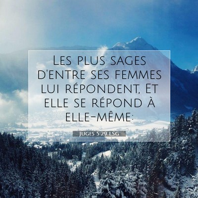 Picture 07 - Juges 5:29 LSG - Les plus sages d'entre ses femmes lui répondent, - Bible Verse Picture