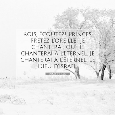 Picture 07 - Juges 5:3 LSG - Rois, écoutez! Princes, prêtez l'oreille! Je - Bible Verse Picture