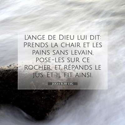 Picture 07 - Juges 6:20 LSG - L'ange de Dieu lui dit: Prends la chair et les - Bible Verse Picture