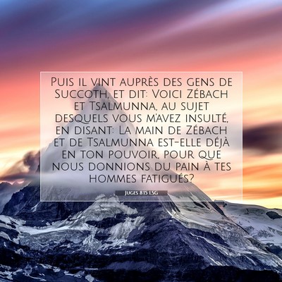 Picture 07 - Juges 8:15 LSG - Puis il vint auprès des gens de Succoth, et dit: - Bible Verse Picture