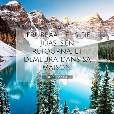 Picture 07 - Juges 8:29 LSG - Jerubbaal, fils de Joas, s'en retourna, et - Bible Verse Picture