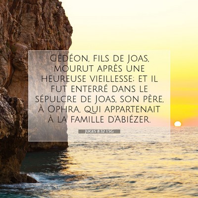 Picture 07 - Juges 8:32 LSG - Gédéon, fils de Joas, mourut après une - Bible Verse Picture