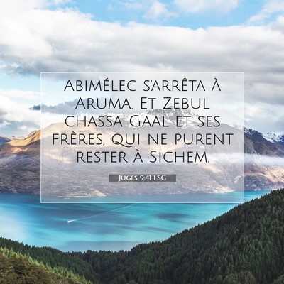 Picture 07 - Juges 9:41 LSG - Abimélec s'arrêta à Aruma. Et Zebul chassa - Bible Verse Picture