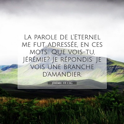 Picture 07 - Jérémie 1:11 LSG - La parole de l'Eternel me fut adressée, en ces - Bible Verse Picture
