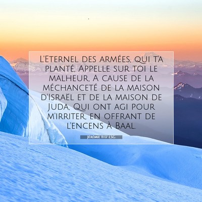 Picture 07 - Jérémie 11:17 LSG - L'Eternel des armées, qui t'a planté, Appelle - Bible Verse Picture
