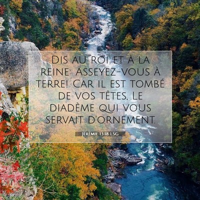 Picture 07 - Jérémie 13:18 LSG - Dis au roi et à la reine: Asseyez-vous à terre! - Bible Verse Picture