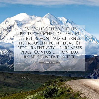 Picture 07 - Jérémie 14:3 LSG - Les grands envoient les petits chercher de l'eau, - Bible Verse Picture