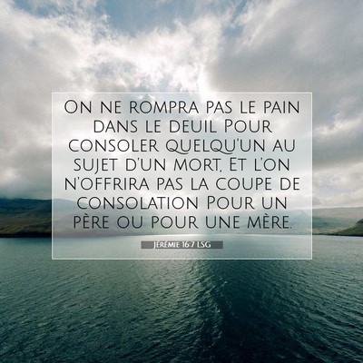 Picture 07 - Jérémie 16:7 LSG - On ne rompra pas le pain dans le deuil Pour - Bible Verse Picture