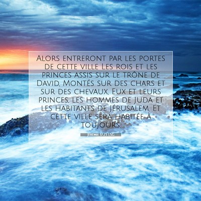 Picture 07 - Jérémie 17:25 LSG - Alors entreront par les portes de cette ville Les - Bible Verse Picture