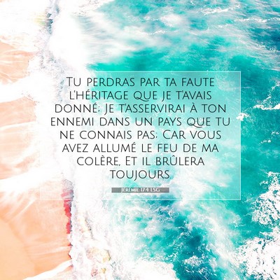 Picture 07 - Jérémie 17:4 LSG - Tu perdras par ta faute l'héritage que je - Bible Verse Picture