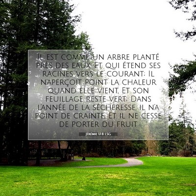 Picture 07 - Jérémie 17:8 LSG - Il est comme un arbre planté près des eaux, Et - Bible Verse Picture