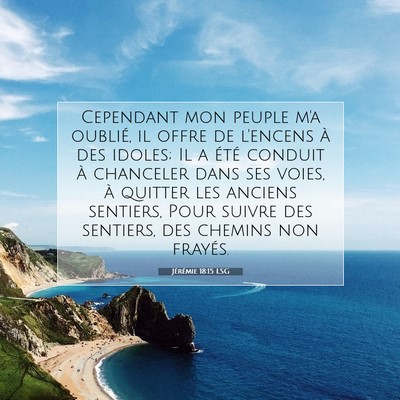 Picture 07 - Jérémie 18:15 LSG - Cependant mon peuple m'a oublié, il offre de - Bible Verse Picture