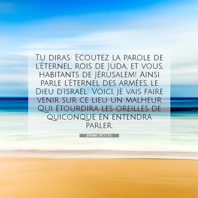 Picture 07 - Jérémie 19:3 LSG - Tu diras: Ecoutez la parole de l'Eternel, rois de - Bible Verse Picture