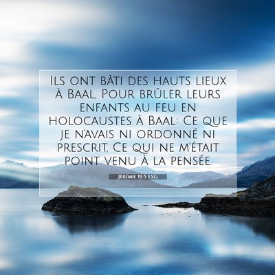 Picture 07 - Jérémie 19:5 LSG - Ils ont bâti des hauts lieux à Baal, Pour - Bible Verse Picture
