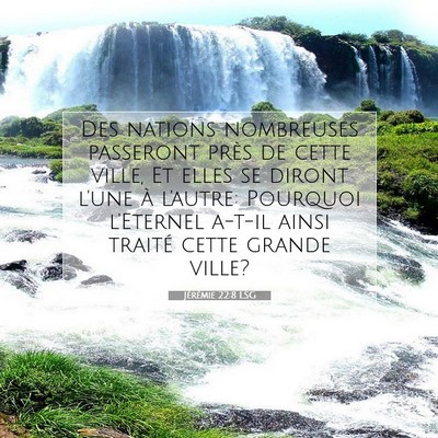 Picture 07 - Jérémie 22:8 LSG - Des nations nombreuses passeront près de cette - Bible Verse Picture