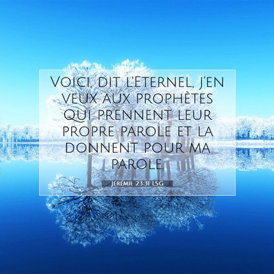 Picture 07 - Jérémie 23:31 LSG - Voici, dit l'Eternel, j'en veux aux prophètes - Bible Verse Picture