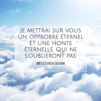 Picture 07 - Jérémie 23:40 LSG - Je mettrai sur vous un opprobre éternel Et une - Bible Verse Picture