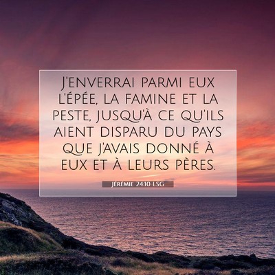 Picture 07 - Jérémie 24:10 LSG - J'enverrai parmi eux l'épée, la famine et la - Bible Verse Picture