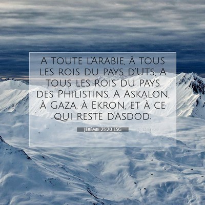 Picture 07 - Jérémie 25:20 LSG - A toute l'Arabie, à tous les rois du pays d'Uts, - Bible Verse Picture