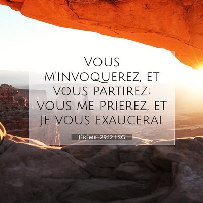 Picture 07 - Jérémie 29:12 LSG - Vous m'invoquerez, et vous partirez; vous me - Bible Verse Picture