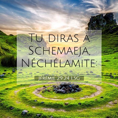 Picture 07 - Jérémie 29:24 LSG - Tu diras à Schemaeja, - Bible Verse Picture