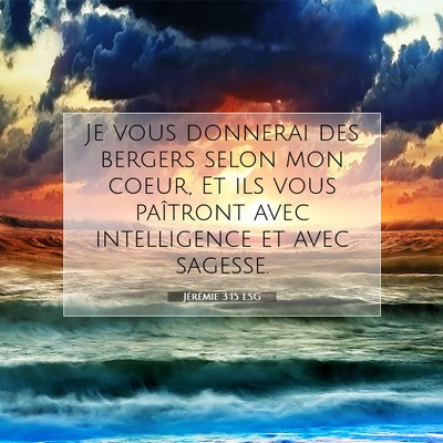 Picture 07 - Jérémie 3:15 LSG - Je vous donnerai des bergers selon mon coeur, Et - Bible Verse Picture