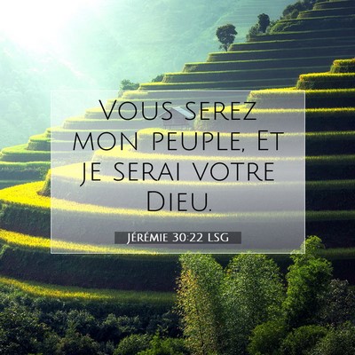 Picture 07 - Jérémie 30:22 LSG - Vous serez mon peuple, Et je serai votre - Bible Verse Picture