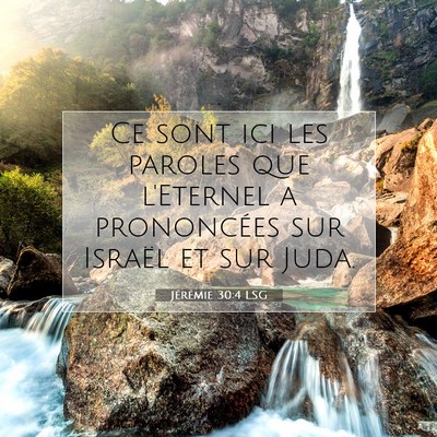 Picture 07 - Jérémie 30:4 LSG - Ce sont ici les paroles que l'Eternel a - Bible Verse Picture