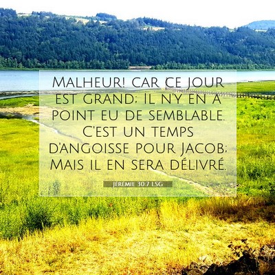 Picture 07 - Jérémie 30:7 LSG - Malheur! car ce jour est grand; Il n'y en a point - Bible Verse Picture