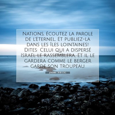Picture 07 - Jérémie 31:10 LSG - Nations, écoutez la parole de l'Eternel, Et - Bible Verse Picture