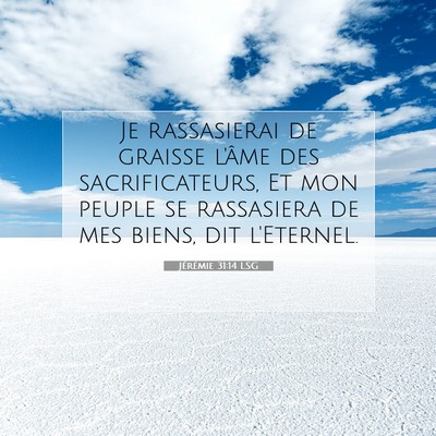 Picture 07 - Jérémie 31:14 LSG - Je rassasierai de graisse l'âme des - Bible Verse Picture