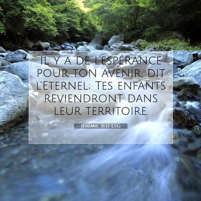 Picture 07 - Jérémie 31:17 LSG - Il y a de l'espérance pour ton avenir, dit - Bible Verse Picture