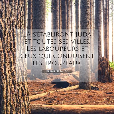 Picture 07 - Jérémie 31:24 LSG - Là s'établiront Juda et toutes ses villes, Les - Bible Verse Picture