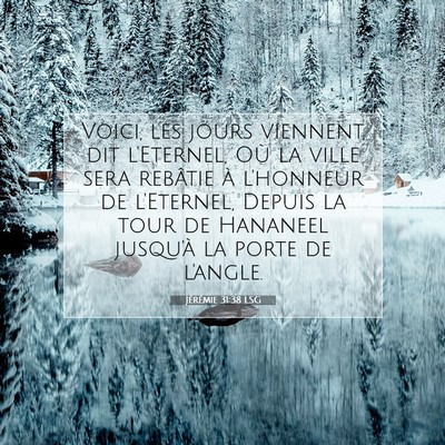 Picture 07 - Jérémie 31:38 LSG - Voici, les jours viennent, dit l'Eternel, Où la - Bible Verse Picture