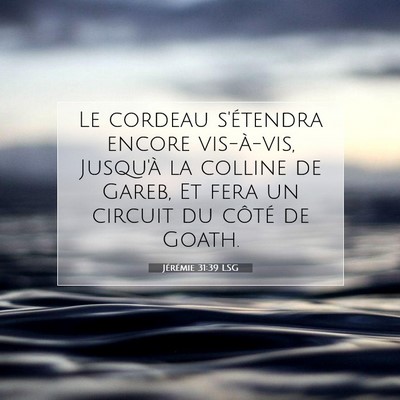 Picture 07 - Jérémie 31:39 LSG - Le cordeau s'étendra encore vis-à-vis, Jusqu'à - Bible Verse Picture