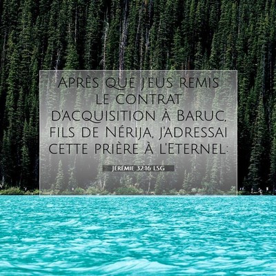 Picture 07 - Jérémie 32:16 LSG - Après que j'eus remis le contrat d'acquisition - Bible Verse Picture