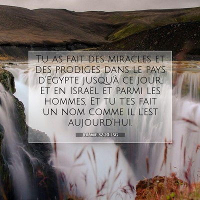 Picture 07 - Jérémie 32:20 LSG - Tu as fait des miracles et des prodiges dans le - Bible Verse Picture