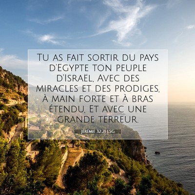 Picture 07 - Jérémie 32:21 LSG - Tu as fait sortir du pays d'Egypte ton peuple - Bible Verse Picture