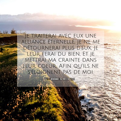 Picture 07 - Jérémie 32:40 LSG - Je traiterai avec eux une alliance éternelle, Je - Bible Verse Picture