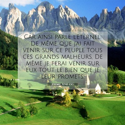 Picture 07 - Jérémie 32:42 LSG - Car ainsi parle l'Eternel: De même que j'ai fait - Bible Verse Picture