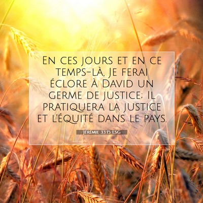 Picture 07 - Jérémie 33:15 LSG - En ces jours et en ce temps-là, Je ferai éclore - Bible Verse Picture