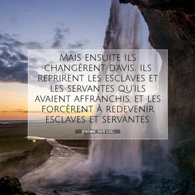 Picture 07 - Jérémie 34:11 LSG - Mais ensuite ils changèrent d'avis; ils - Bible Verse Picture