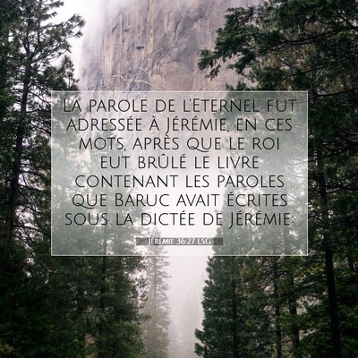 Picture 07 - Jérémie 36:27 LSG - La parole de l'Eternel fut adressée à - Bible Verse Picture